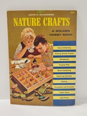 NATURE CRAFTS by John R. Saunders 1964 Edition A Golden Hobby Book 48 pages PB
