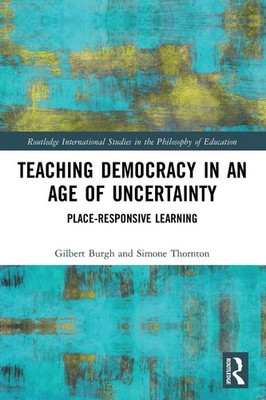 Gilbert Burgh (u. a.) | Teaching Democracy in an Age of Uncertainty | Buch