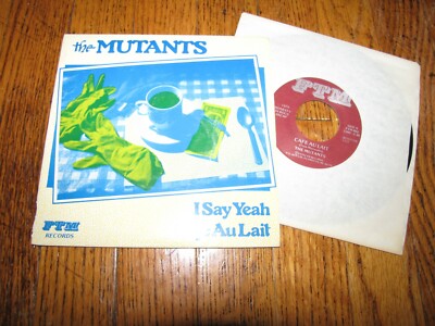 THE MUTANTS - CAFE AU LAIT b/w I SAY YEAH - 1979 FTM RECORSD 7'' SINGLE 