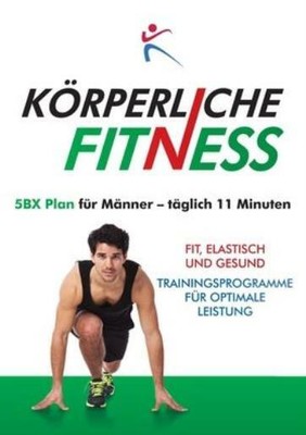 K?Rperlich Fitness 5Bx-Plan F?R M?Nner, T?Glich 11 Minuten