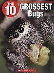 The 10 Grossest Bugs by Angie Littlefield;  Jennifer Littlefield