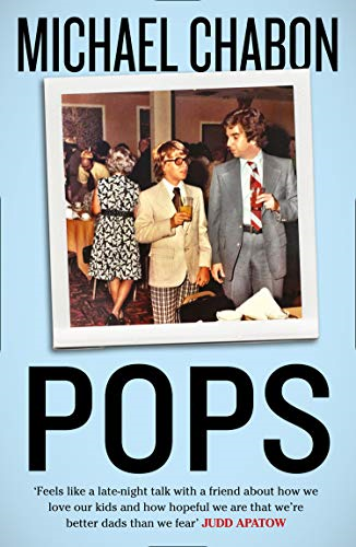 Pops: Fatherhood in Pieces: An Inspirational Literary... - Chabon, Michael