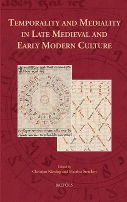 Christian Kieni Temporality and Mediality in Late Medieval a (Gebundene Ausgabe)