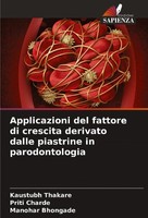 Applicazioni Del Fattore Di Crescita Derivato Dalle Piastrine In Parodontologia