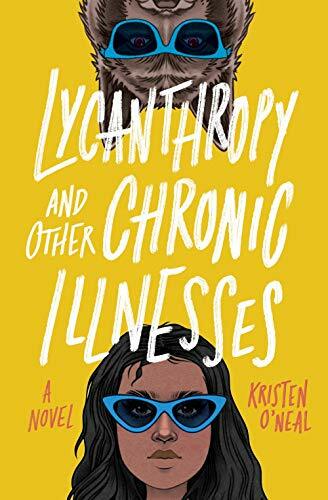 Lycanthropy and Other Chronic Illnesses: A Novel. Kristen 9781683692324 New**