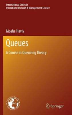 Queues: A Course in Queueing Theory by Moshe Haviv: New
