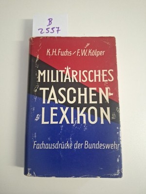 Militärisches Taschenlexikon - K.H.Fuchs - F.W.Kölper 1958
