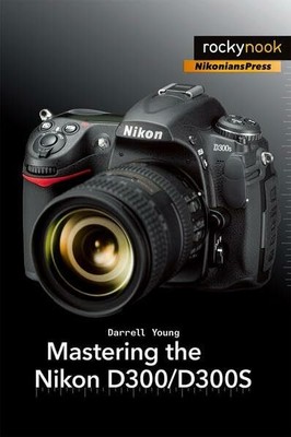 Mastering the Nikon D300/D300S (Nikonians Press) Buch Rocky Nook