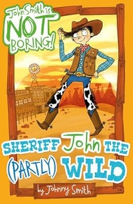 Sheriff John the (Partly) Wild (John Smith is NOT Boring!), Smith, Johnny, Used;