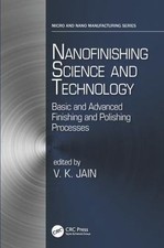 Nanofinishing Science and Technology : Basic and Advanced Finishing and Polis...