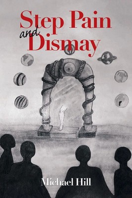 Michael Hill | Step Pain and Dismay | Taschenbuch | Englisch (2021) | Xlibris US