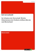 Im Schatten Der Herrschaft. Welche Dimensionen Der Freiheit EröFfnen Bitcoin...