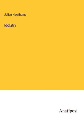 Julian Hawthorne | Idolatry | Buch | Englisch (2023) | Gebunden