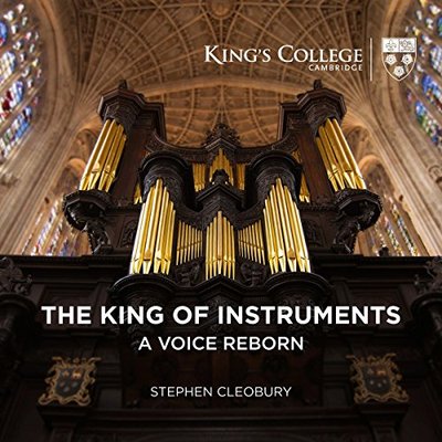 Stephen Cleobury - The King of Instruments: A Voice Reborn [CD]