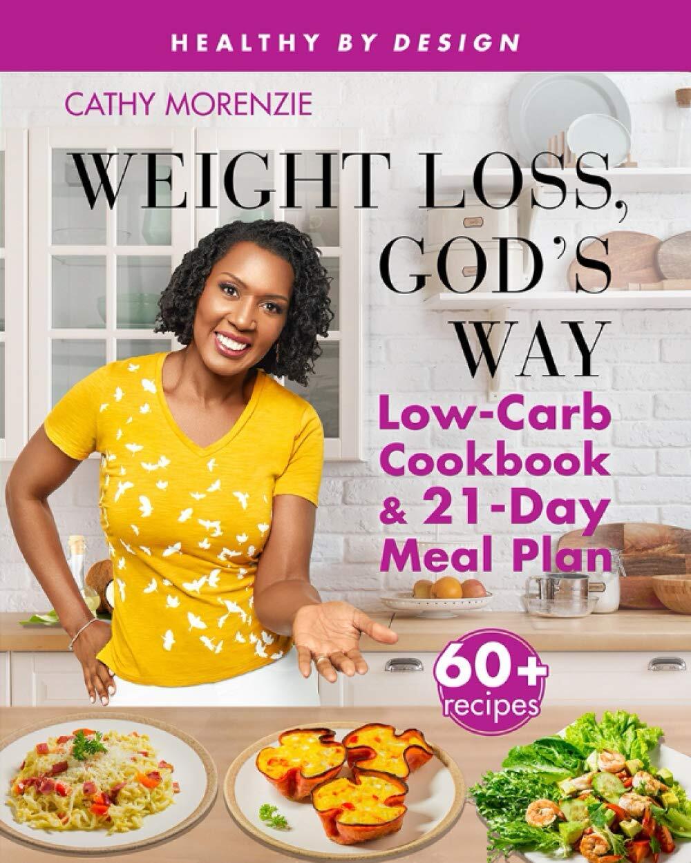 Weight Loss God's Way: Low-Carb Cookbook and 21-Day Meal Plan  by Morenzie