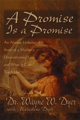 A Promise Is A Promise: An Almost Unbelieveable Story of a Mother's Unconditiona