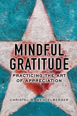 Mindful Gratitude: Practing th - GOOD