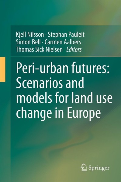 Peri-Urban Futures: Scenarios And Models For Land Use Change In Europe Kjell Nil-image