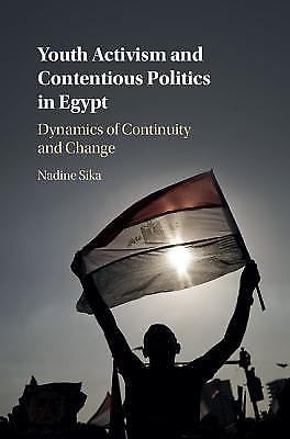 Youth Activism and Contentious Politics in Egypt Sika Hardback 9781108418805