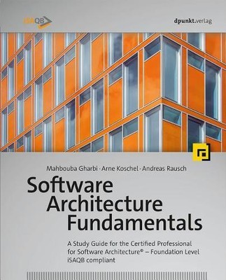 Andreas Rausch Mahbouba Gharbi Arne Ko Software Architecture Fundame (Paperback)