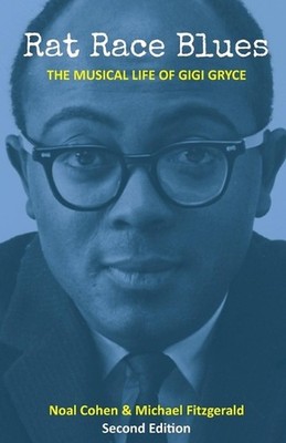 Rat Race Blues: The Musical Life of Gigi Gryce by Noal Cohen (English) Paperback