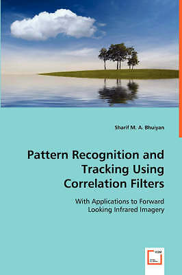 Pattern Recognition and Tracking Using Correlation Filters: With Applications t