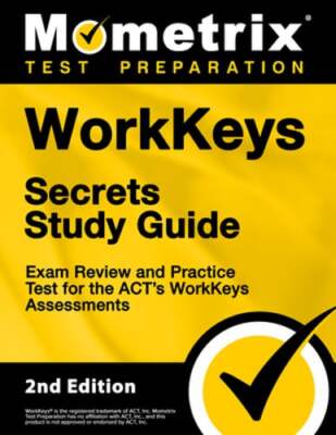 Workkeys Secrets Study Guide - Exam Review and Practice Test for the Act's: New