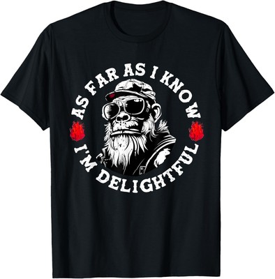 As Far As I Know I'm Delightful Funny Monkey Saying Quote Unisex T-Shirt