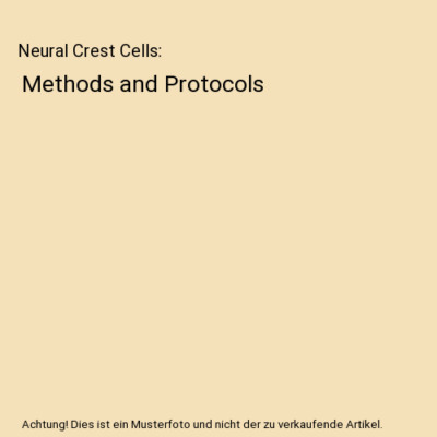 Neural Crest Cells: Methods and Protocols