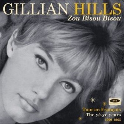 Gillian Hills - Zou Bisou Bisou: Tout En Francais The Ye Ye Years [New CD] UK -