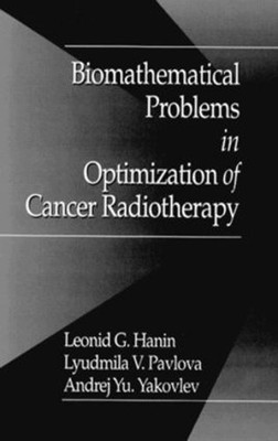 Biomathematical Problems in Optimization of Cancer Radiotherapy - 9780849386480