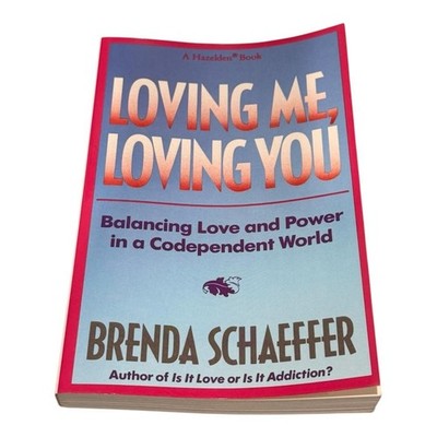 Loving Me, Loving You Brenda Schaeffer Recovery Psychology Hazelden Paperback