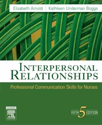 Interpersonal Relationships: Professional Communication Skills for Nurses, Arnol