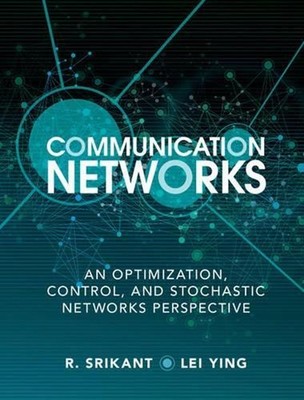 Communication Networks: An Optimization, Control, and Stochastic Networks Perspe