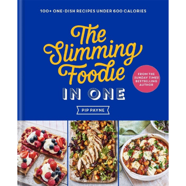 The Slimming Foodie in One: 100+ one-dish recipes under 600 calories, Payne, Pip