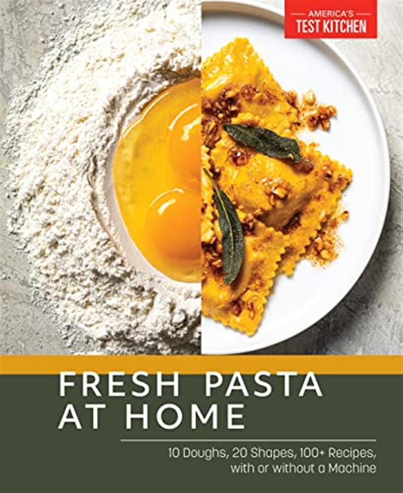 Fresh Pasta at Home: 10 Doughs, 20 Shapes, 100+ Recipes, with or without a...
