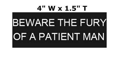Beware The Fury Of A Patient Man -  Car Truck Window Graphics Sticker Decal