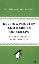 Keeping Poultry and Rabbits on Scraps: A Penguin Handbook by Alan Thompson (Engl