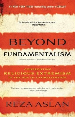 Beyond Fundamentalism: Confronting Religious Extremism in the Age of Globalizati
