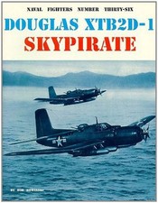 NAVAL FIGHTERS NUMBER THIRTY-SIX DOUGLAS XTB2D-1 SKYPIRATE By Bob Mint
