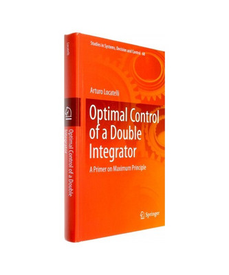 Optimal Control of a Double Integrator: A Primer on Maximum Principle, Arturo Lo