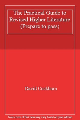 The Practical Guide to Revised Higher Literature (Prepare to pas