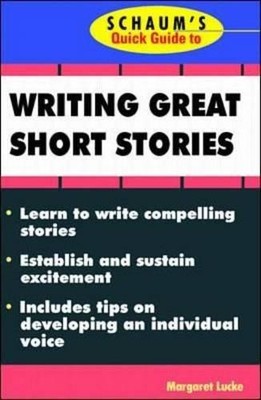 Schaum's Quick Guide to Writing Great Short Stories... - Lucke, Margaret