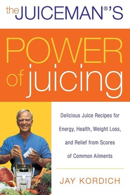 The Juiceman's Power of Juicing | Jay Kordich | Taschenbuch | Englisch | 2007