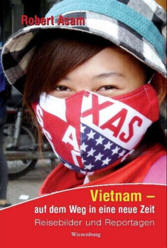 Vietnam - auf dem Weg in eine neue Zeit|Robert Asam|Gebundenes Buch|Deutsch - Bild 1 von 1