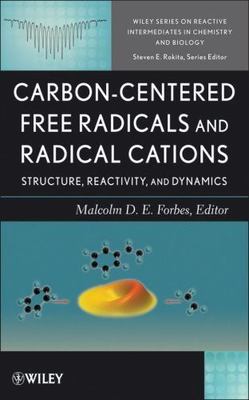 Carbon-Centered Free Radicals and Radical Cations : Structure, Reactivity, an...