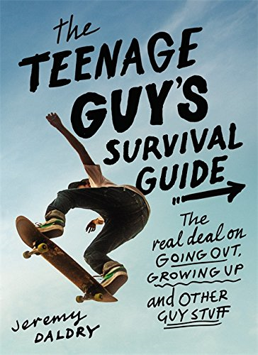 The Teenage Guy's Survival Guide (Revised): The Real Deal on Going Out, Growing