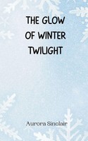Aurora Sinclair | The Glow Of Winter Twilight | Taschenbuch | Englisch (2024)