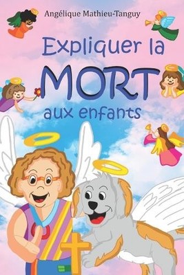 Angélique Mathieu-Tanguy Expliquer la mort aux enfants (Paperback) (UK IMPORT)