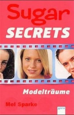 Sugar Secrets, Bd.8, Modelträume Buch Arena
